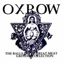 Oxbow : The Balls in the Great Meat Grinder Collection